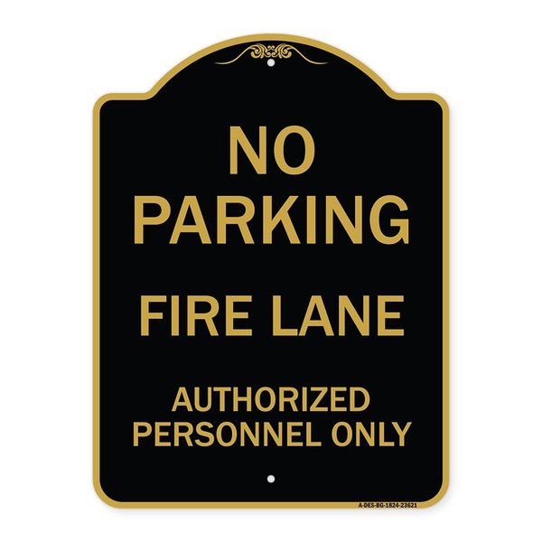 Signmission No Parking Fire Lane Authorized Personnel Only, Black & Gold Aluminum Sign, 18" x 24", BG-1824-23621 A-DES-BG-1824-23621